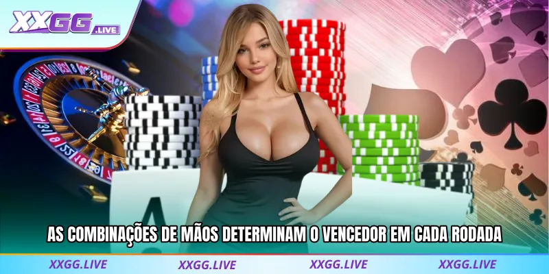 As combinações de mãos determinam o vencedor em cada rodada