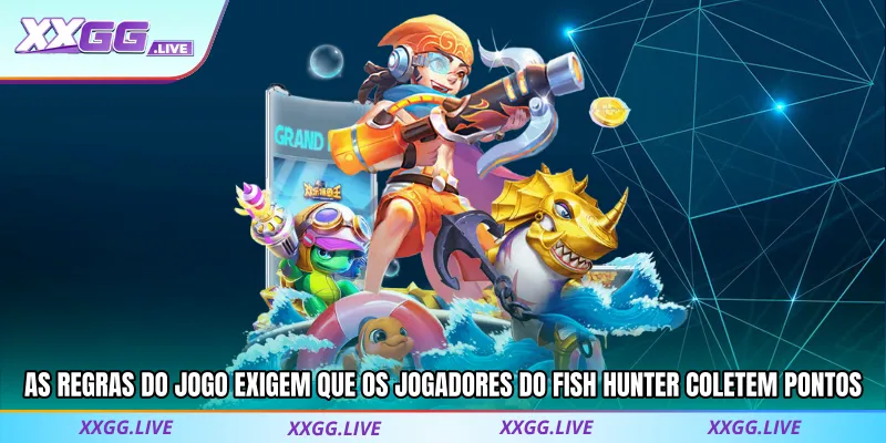 As regras do jogo exigem que os jogadores do Fish Hunter coletem pontos