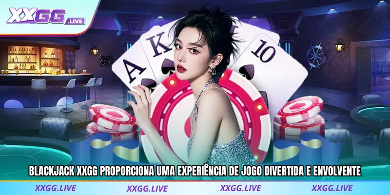 Blackjack proporciona uma experiência de jogo divertida e envolvente