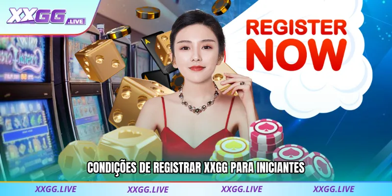 Condições de Registrar XXGG para iniciantes