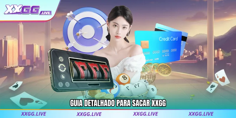 Guia Detalhado Para Sacar XXGG