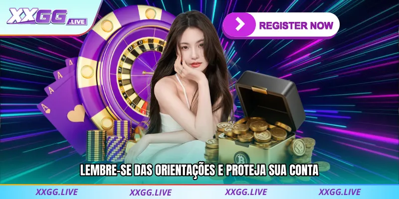 Lembre-se das orientações e proteja sua conta