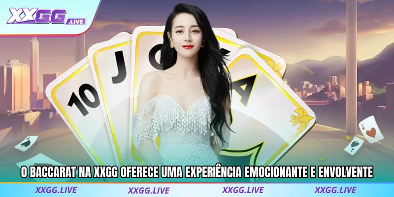 O Baccarat oferece uma experiência emocionante e envolvente