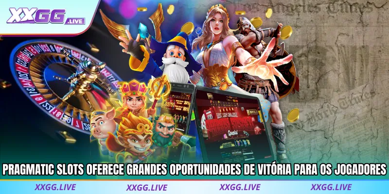 Pragmatic Slots oferece grandes oportunidades de vitória para os jogadores